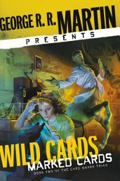 Icon image George R. R. Martin Presents Wild Cards: Marked Cards: Book Two of the Card Shark Triad