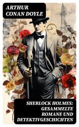 Icon image Sherlock Holmes: Gesammelte Romane und Detektivgeschichten