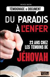 Icon image Du paradis à l'enfer: 23 ans chez les témoins de Jéhovah