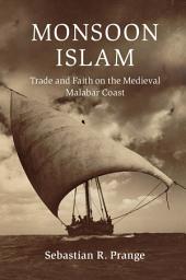 Icon image Monsoon Islam: Trade and Faith on the Medieval Malabar Coast