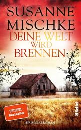 Icon image Deine Welt wird brennen: Kriminalroman | Ein fesselnder Krimi aus der Bestseller-Reihe