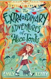 Icon image The Extraordinary Adventures of Alice Tonks: Longlisted for the Adrien Prize, 2022