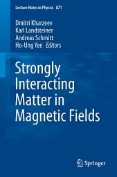 Icon image Strongly Interacting Matter in Magnetic Fields