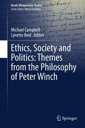 Icon image Ethics, Society and Politics: Themes from the Philosophy of Peter Winch