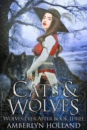 Icon image Cats and Wolves: A Fantasy Romance Fairy Tale Retelling