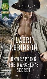 Icon image Unwrapping The Rancher's Secret (Mills & Boon Historical)