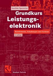 Icon image Grundkurs Leistungselektronik: Bauelemente, Schaltungen und Systeme, Ausgabe 2