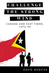 Icon image Challenge the Strong Wind: Canada and East Timor, 1975–99