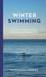 Icon image Winter Swimming: The Nordic Way Towards a Healthier and Happier Life