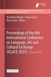 Icon image Proceedings of the 4th International Conference on Language, Art and Cultural Exchange (ICLACE 2023)