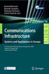 Icon image Communications Infrastructure, Systems and Applications: First International ICST Conference, EuropeComm 2009, London, UK, August 11-13, 2009, Revised Selected Papers