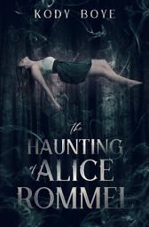 Icon image The Haunting of Alice Rommel