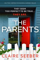 Icon image The Parents: An utterly gripping psychological suspense thriller