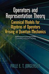 Icon image Operators and Representation Theory: Canonical Models for Algebras of Operators Arising in Quantum Mechanics