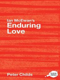 Icon image Ian McEwan's Enduring Love: A Routledge Study Guide