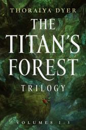 Icon image The Titan's Forest Trilogy: Crossroads of Canopy, Echoes of Understorey, Tides of the Titans