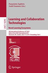 Icon image Learning and Collaboration Technologies. Novel Learning Ecosystems: 4th International Conference, LCT 2017, Held as Part of HCI International 2017, Vancouver, BC, Canada, July 9-14, 2017, Proceedings, Part I