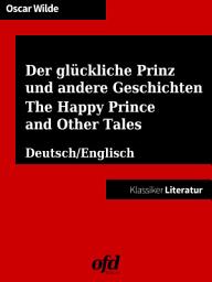 Icon image Der glückliche Prinz und andere Geschichten - The Happy Prince and Other Tales: Vollständige Ausgabe - zweisprachig: deutsch/englisch - bilingual: German/English (Klassiker der ofd edition)