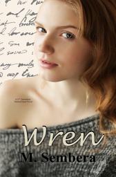 Icon image Wren: A 2nd Generation Marked Heart Novel