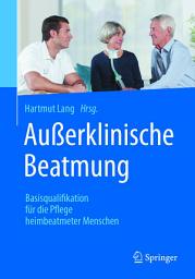 Icon image Außerklinische Beatmung: Basisqualifikation für die Pflege heimbeatmeter Menschen