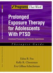 Icon image Prolonged Exposure Therapy for Adolescents with PTSD Emotional Processing of Traumatic Experiences, Therapist Guide