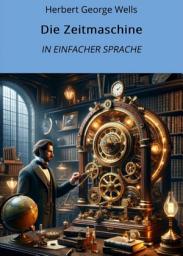 Icon image Die Zeitmaschine: In Einfacher Sprache