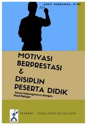 Icon image Motivasi berprestasi & disiplin peserta didik serta hubungannya dengan hasil belajar