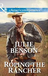 Icon image Roping The Rancher (Mills & Boon American Romance)