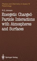 Icon image Energetic Charged-Particle Interactions with Atmospheres and Surfaces