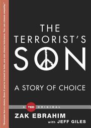 Icon image The Terrorist's Son: A Story of Choice