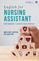 Icon image English for Nursing Assistant: Supplementary E-Learning-Based Materials