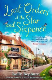 Icon image Last Orders at the Star and Sixpence: feel-good fiction set in the perfect village pub!