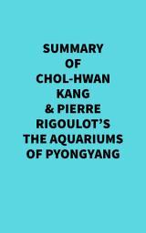 Icon image Summary of Chol-hwan Kang & Pierre Rigoulot's The Aquariums of Pyongyang