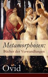 Icon image Metamorphosen: Bücher der Verwandlungen: Mythologie: Entstehung und Geschichte der Welt von Publius Ovidius Naso