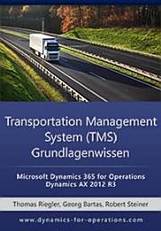 Icon image TMS Transportation Management System Grundlagenwissen: Microsoft Dynamics 365 for Operations / Microsoft Dynamics AX 2012 R3