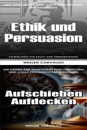 Icon image 2 in 1 - Buch 1: Ethik und Persuasion - Buch 2: Aufschieben Aufdecken: Doppelband: Die Kraft der Überzeugung und Das Erwachen der Essenz