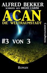 Icon image Acan - Die Weltraumstadt, #3 von 3