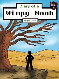 Icon image Diary of a Wimpy Noob: A Hyper Guy Who Fulfills His Dreams (Kids’ Adventure Stories)