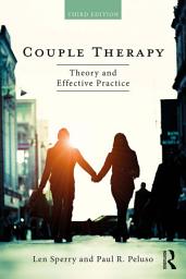 Icon image Couple Therapy: Theory and Effective Practice, Edition 3