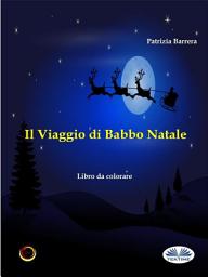 Icon image Il viaggio di babbo natale: Libro da colorare