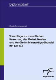 Icon image Vorschläge zur monatlichen Bewertung der Materialkosten und Vorräte im Mineralölgroßhandel mit SAP R/3