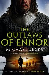 Icon image The Outlaws of Ennor (Last Templar Mysteries 16): A devishly plotted medieval mystery