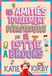 Icon image Les amitiés totalement désastreuses de Lottie Brooks