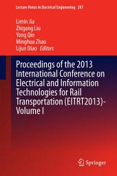 Icon image Proceedings of the 2013 International Conference on Electrical and Information Technologies for Rail Transportation (EITRT2013)-Volume I