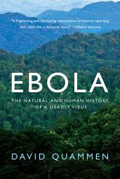 Icon image Ebola: The Natural and Human History of a Deadly Virus