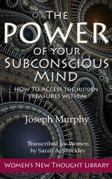 Icon image The Power of Your Subconscious Mind: How to Access the Hidden Treasures Within