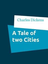 Icon image A Tale of two Cities: A Story of the French Revolution