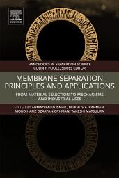 Icon image Membrane Separation Principles and Applications: From Material Selection to Mechanisms and Industrial Uses