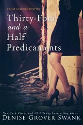 Icon image Thirty-Four and a Half Predicaments: Rose Gardner Mystery #7