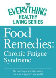 Icon image Food Remedies - Chronic Fatigue Syndrome: The most important information you need to improve your health